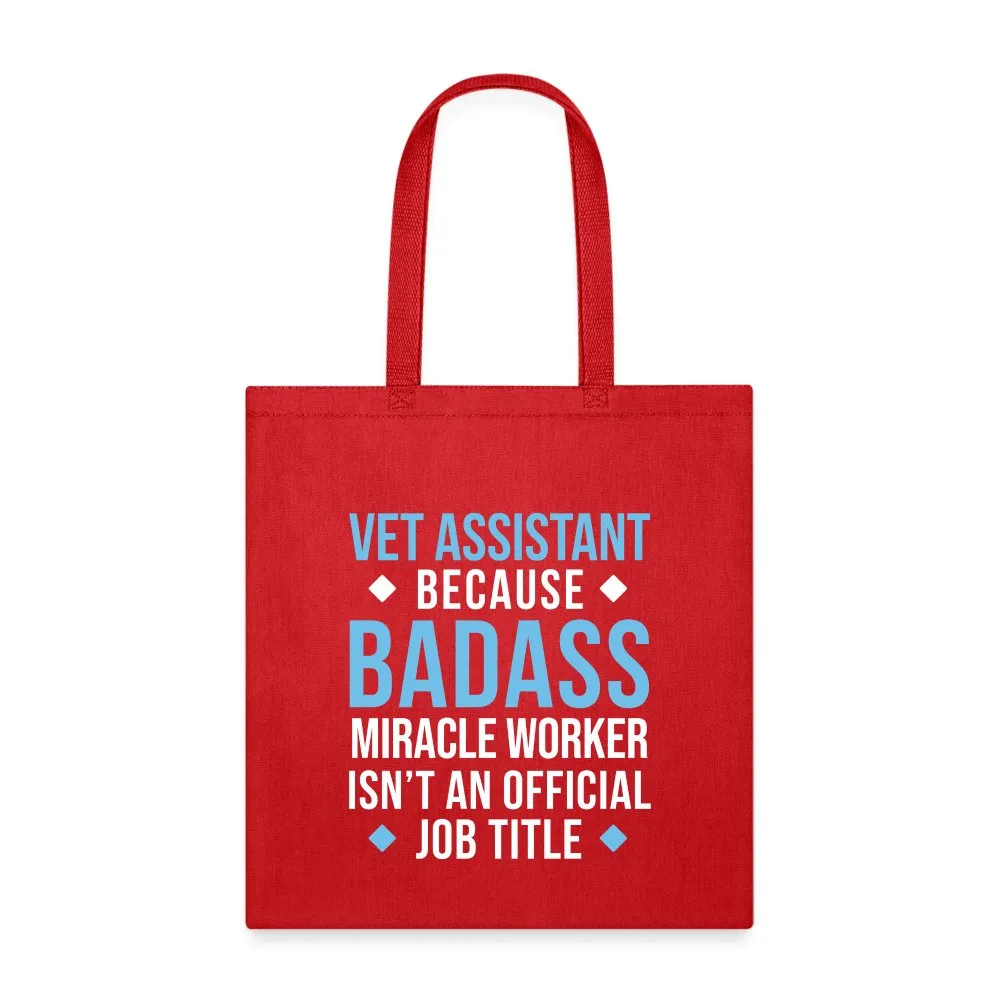 Vet Assistant because BADASS MIRACLE WORKER isn't an official job title Cotton Tote Bag Tote Bag
