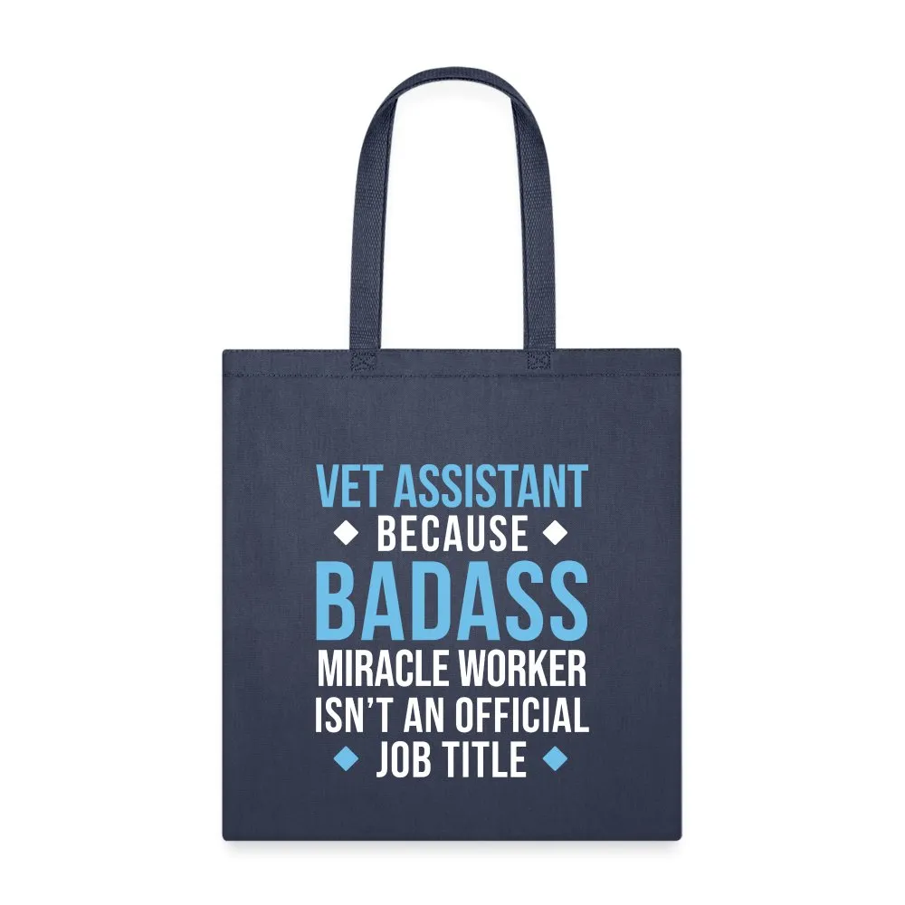 Vet Assistant because BADASS MIRACLE WORKER isn't an official job title Cotton Tote Bag Tote Bag