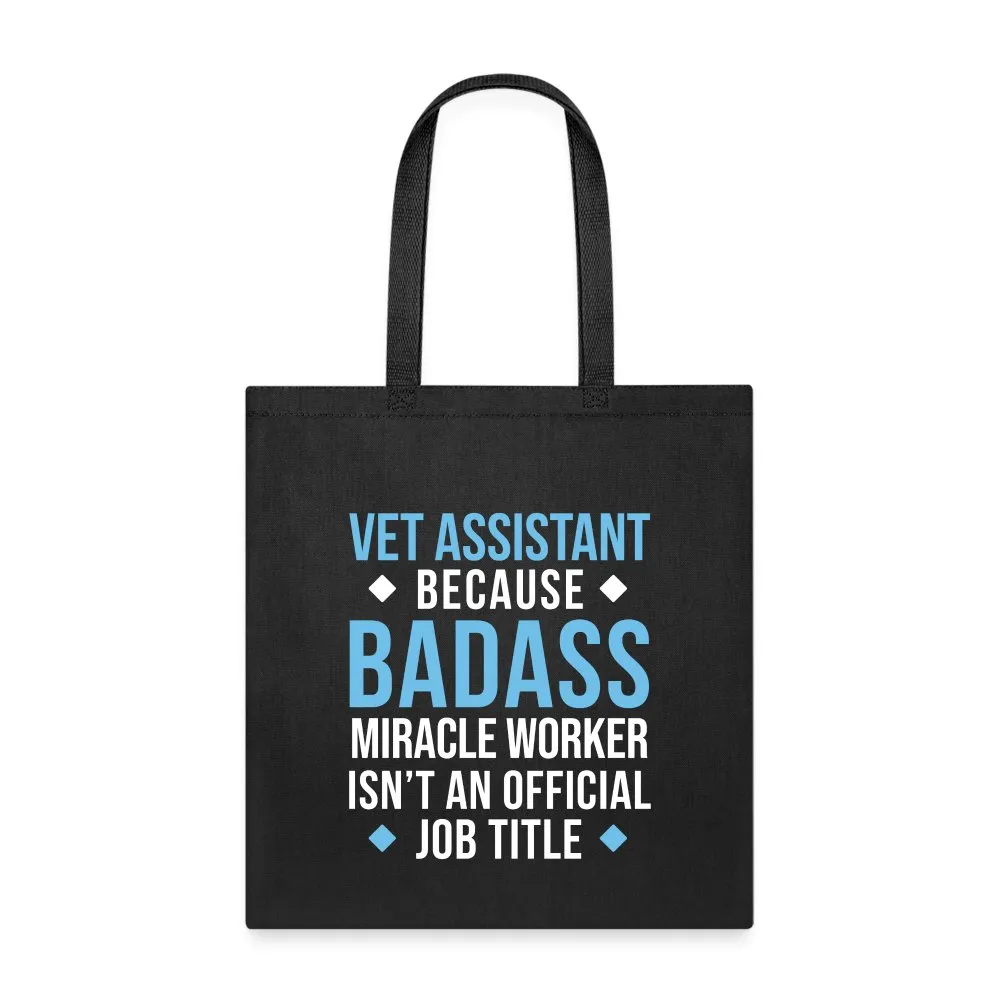 Vet Assistant because BADASS MIRACLE WORKER isn't an official job title Cotton Tote Bag Tote Bag
