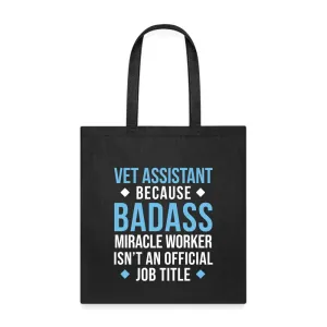 Vet Assistant because BADASS MIRACLE WORKER isn't an official job title Cotton Tote Bag Tote Bag