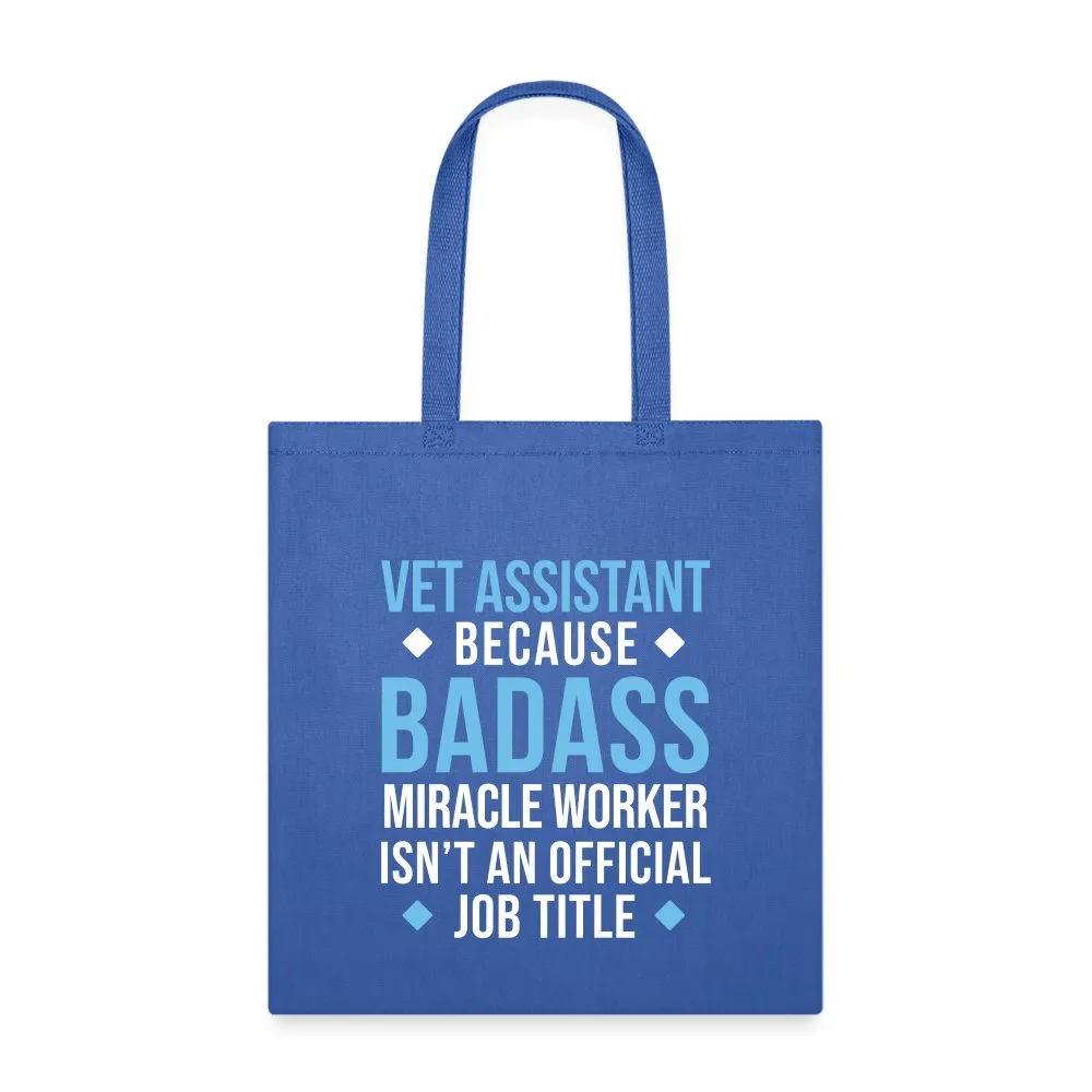 Vet Assistant because BADASS MIRACLE WORKER isn't an official job title Cotton Tote Bag Tote Bag